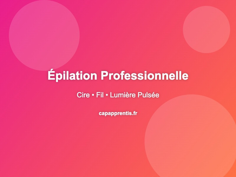 Épilation Professionnelle : Cire, Fil, Lumière Pulsée — Ce qu&rsquo;on Apprend au CAP