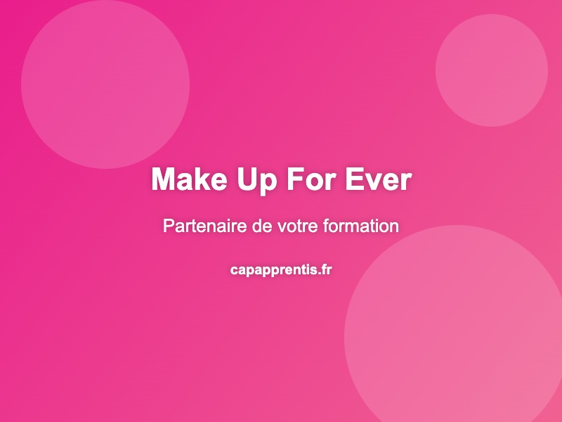 Make Up For Ever & CAP Apprentis : Un Partenariat au Service de l&rsquo;Excellence